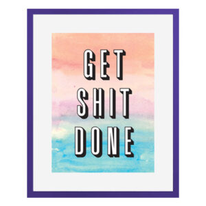 Get Shit Done